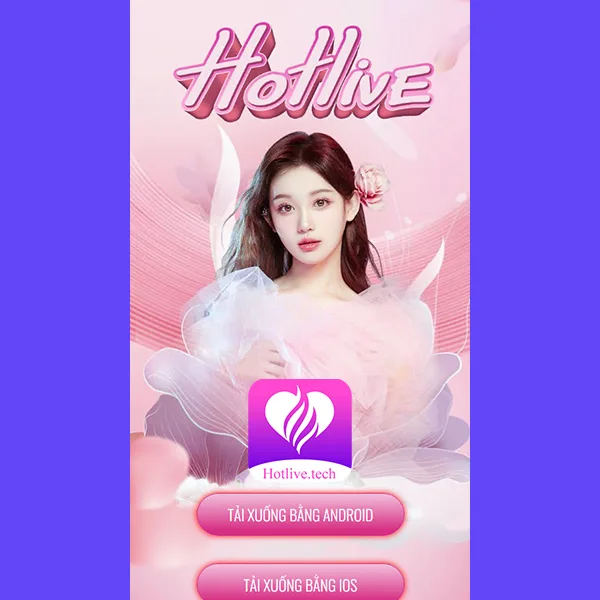 Tải app HotLive Cho Điện Thoại